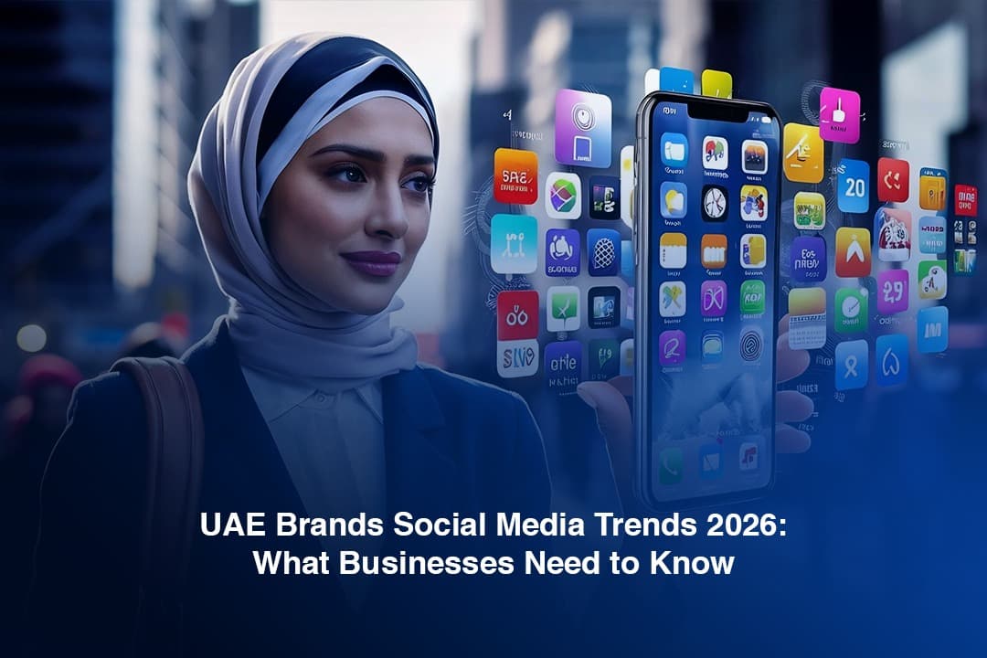 UAE Brands Social Media Trends 2026: What Businesses Need to Know